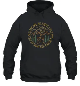 Hiking Camping And Into The Forest I Go Lose My Mind Unisex Hooded Sweatshirt